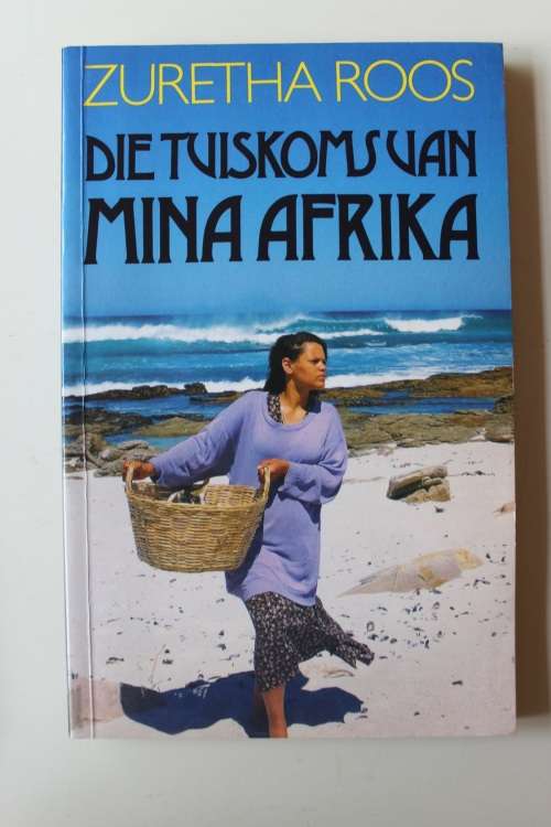 Die tuiskoms van Mina Afrika -  Zuretha Roos