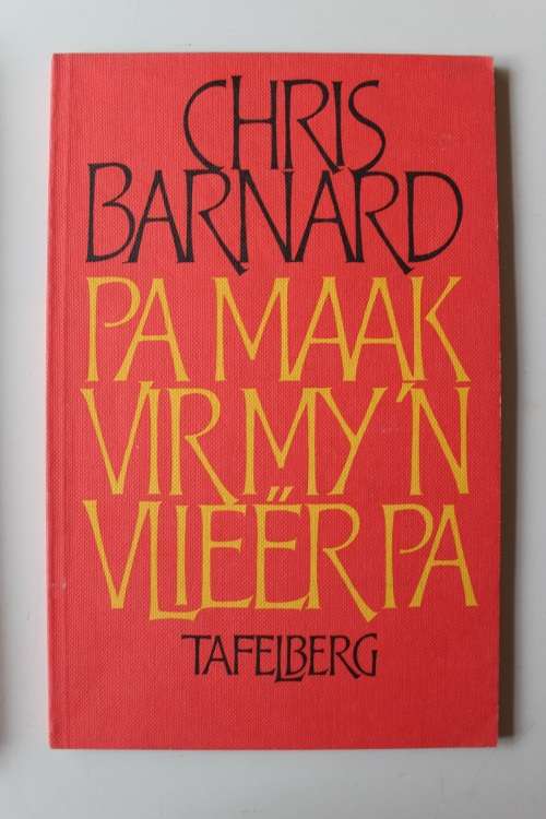 Pa maak vir my n vlieër - Chris Barnard - 1983 - Toneelstuk Drama in drie bedrywe