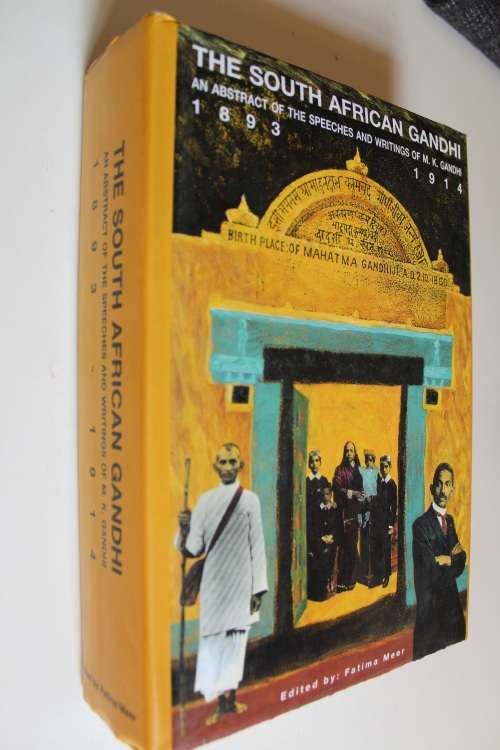 The South African Gandhi - An Abstract of the Speeches and Writings of M. K. Gandhi 1893 - 1914