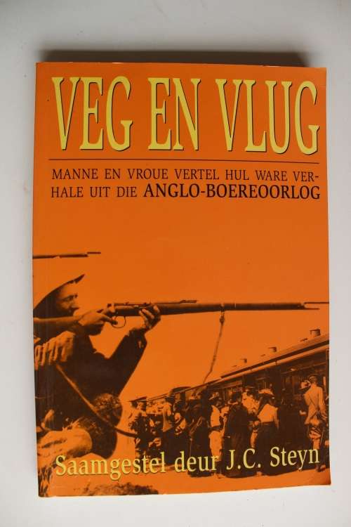 Veg en Vlug. Manne en vroue vertel hul ware verhale uit die Anglo-Boereoorlog - Steyn