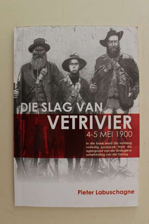 GETEKEN: Die Slag van Vetrivier  4-5 Mei 1900  - Labuschagne