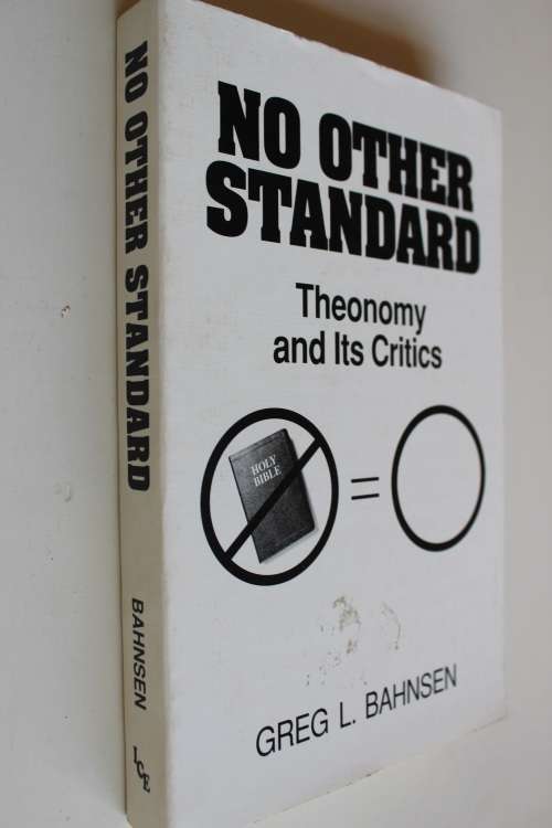 No Other Standard: Theonomy and Its Critics - Bahnsen