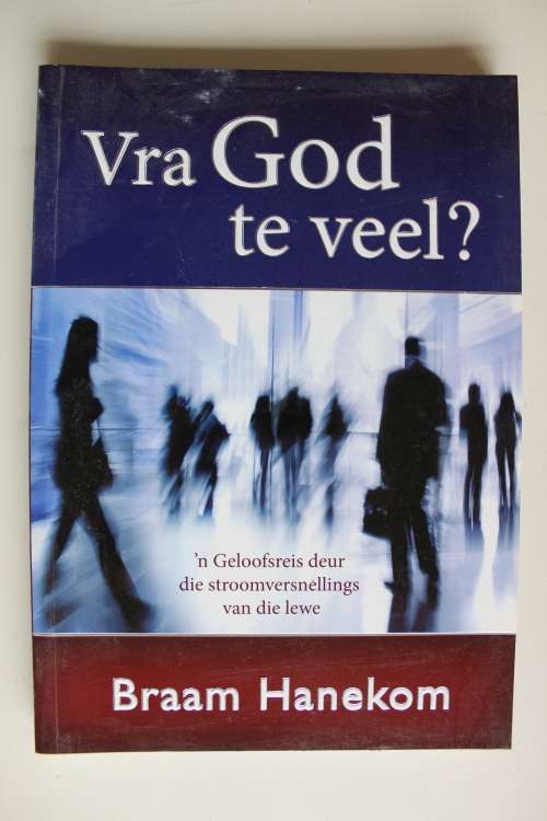 Vra God te veel? - Braam Hanekom