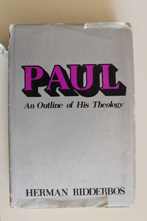 PAUL an outline of His Theology - Ridderbos