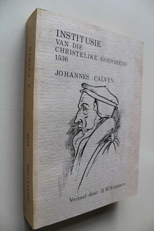 Institusie van die Christelike Godsdiens 1536 - Calvyn