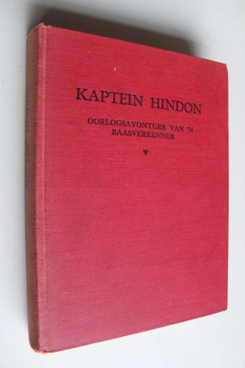 Gustav S Preller - KAPTEIN HINDON. OORLOGSAVONTURE VAN 'N BAASVERKENNER.