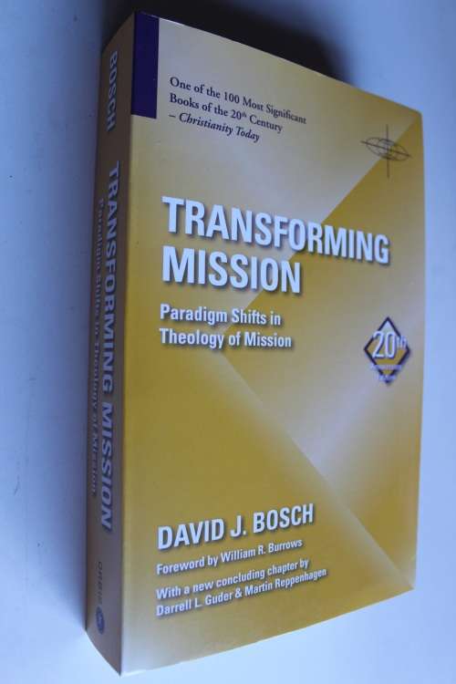 Transforming Mission: Paradigm shifts in Theology of Mission - David Bosch