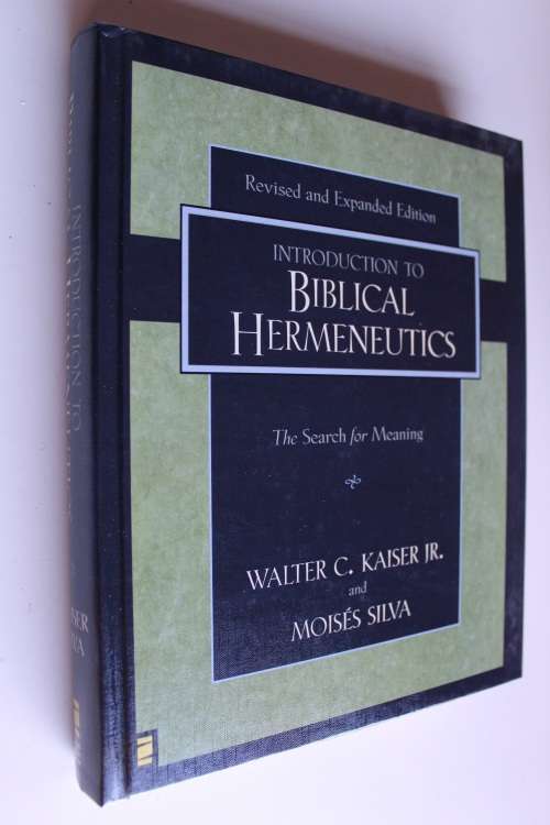 Introduction to Biblical Hermeneutics: The Search for Meaning - Kaiser & Silva