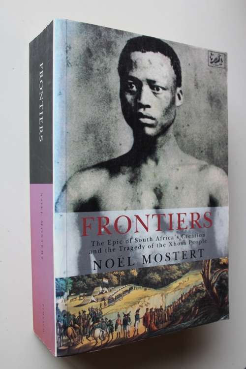 Frontiers - The Epic of South Africa's Creation and Its Central Tragedy,  Agony of the Xhosa People
