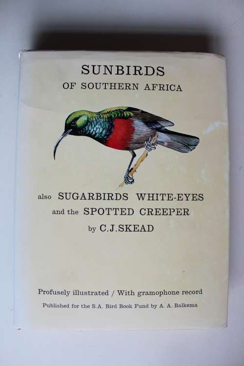 Sunbirds of Southern Africa,also Sugarbirds,White-eyes and the Spotted Creeper by C J Skead