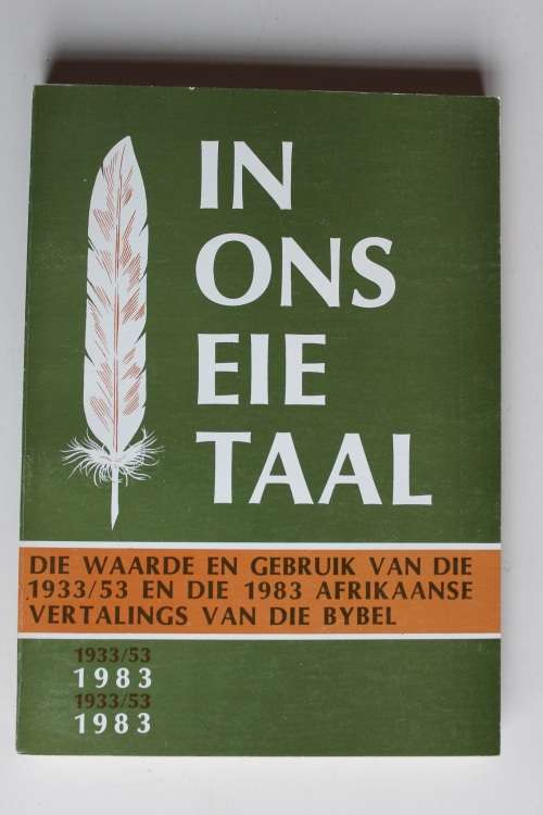 In ons eie taal - Waarde en gebruik van die 1933 / 53 Afrikaanse Bybel vertaling