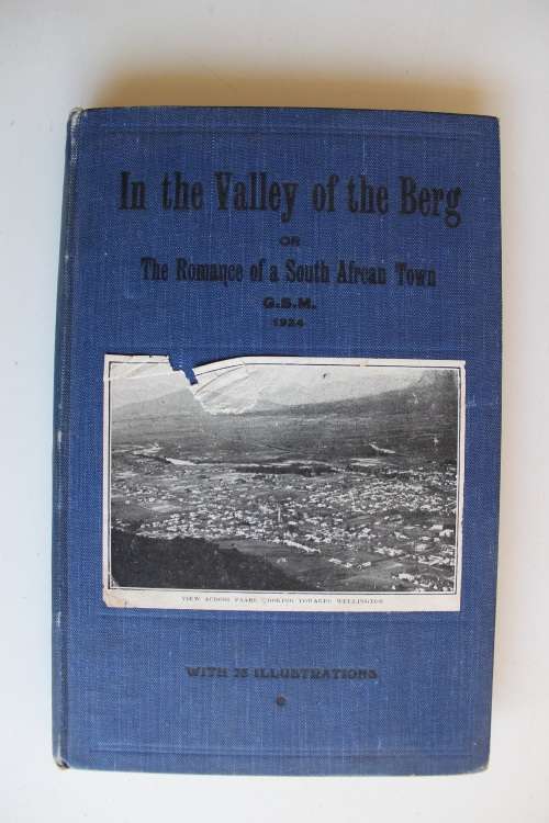In the Valley of the Berg (Paarl) published 1924 - with 75 b & w photos