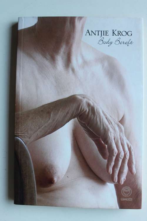 Antjie Krog - Body Bereft