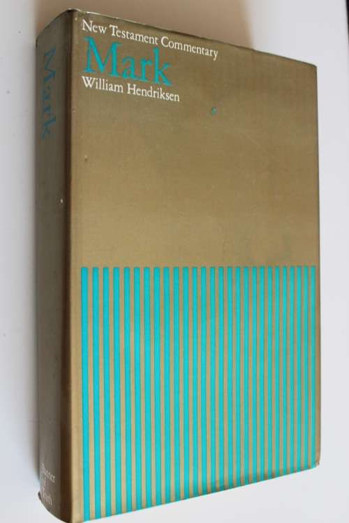 New Testament Commentary on Mark - Hendriksen - Banner of Trust