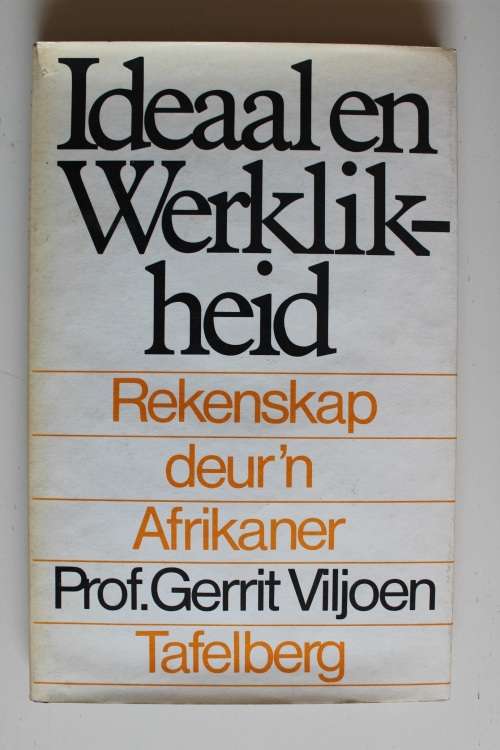 IDEAAL EN WERKLIKHEID Rekenskap deur 'n Afrikaner - Gerrit  Viljoen