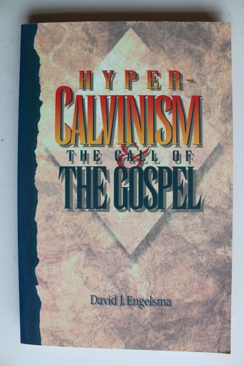 Hyper-Calvinism and the Call of the Gospel: An Examination of the Well-Meant Gospel Offer
