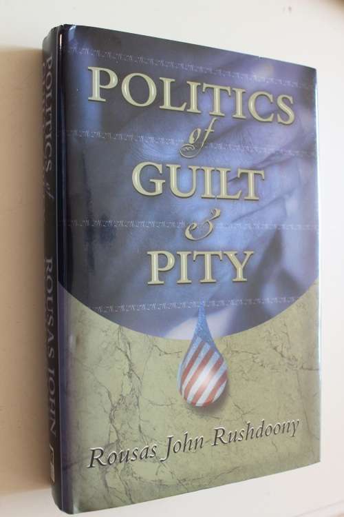 Politics of Guilt and Pity - Rushdoony