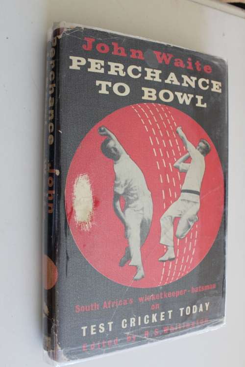 Perchance to Bowl: South Africa`s Wicketkeeper - Batsman on Test Cricket Today | John Waite