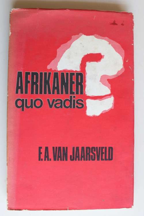 Afrikaner Quo Vadis? - F.A. van Jaarsveld