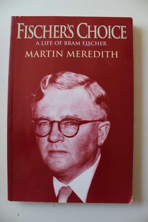 Fischer's Choice. A Life of Bram Fischer  -   Martin Meredith