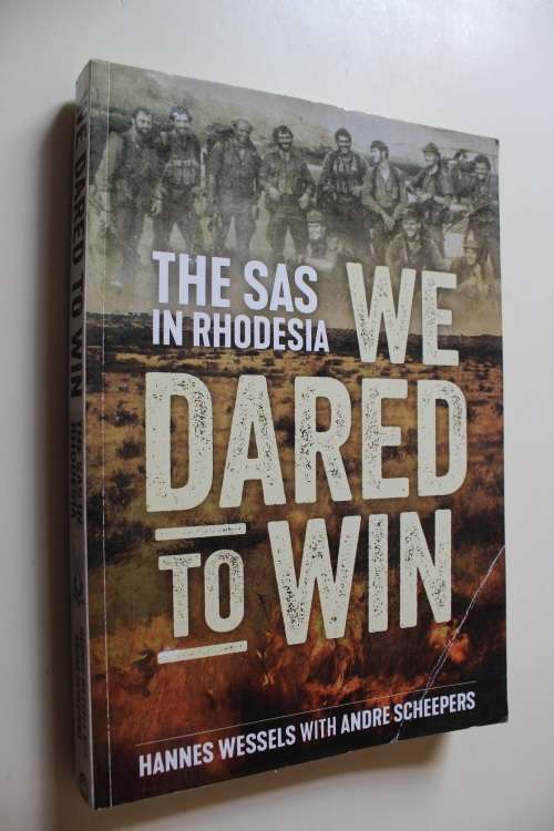 We Dared to Win: The SAS in Rhodesia - Wessels & Scheepers