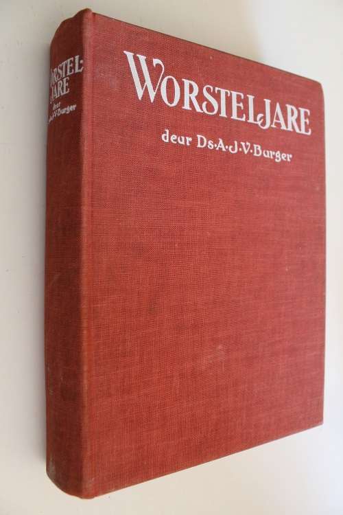 Worsteljare -  Ds. A.J.V. Burger   - Anglo-Boereoorlog