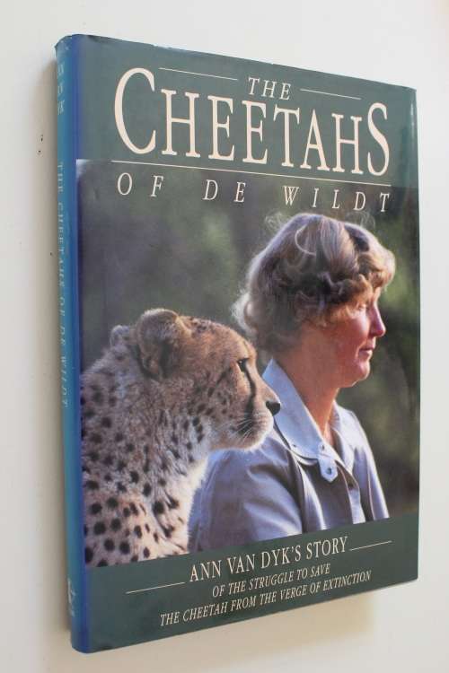 THE CHEETAHS OF DE WILDT. Ann van Dyk`s Story