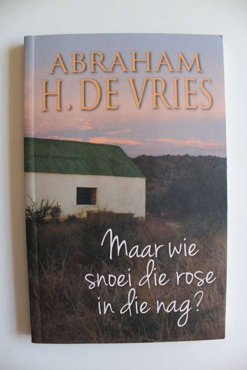 Maar wie snoei rose in die nag? - Abraham de Vries