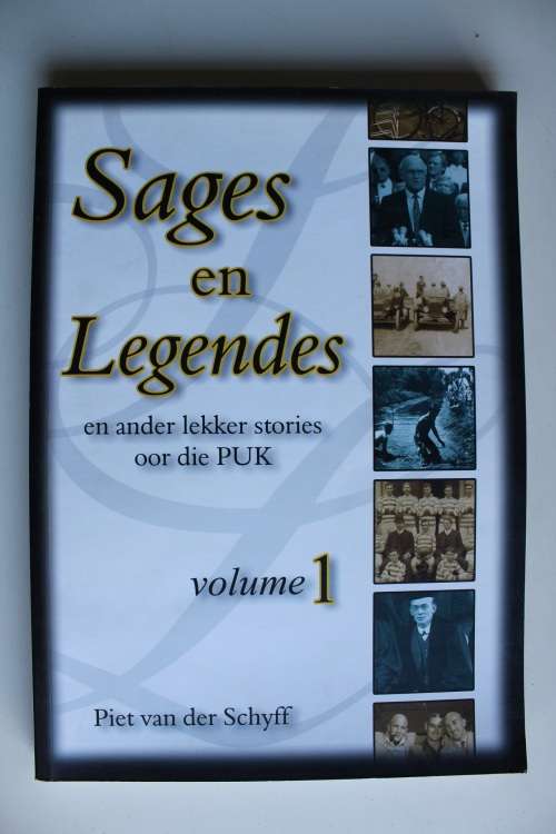 Sages en Legendes en Ander Lekker Stories oor die PUK, Volume 1, Piet van der Schyff