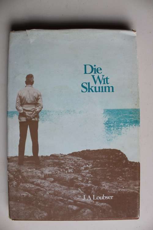 Die wit skuim - Gedigte - J A Loubser