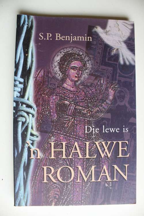 Die lewe is `n halwe roman -  S.P. Benjamin  -  Kortverhale.