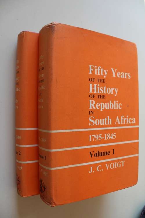 J.C. Voigt -  Fifty Years of the History of the Republic in South Africa (1795-1845)