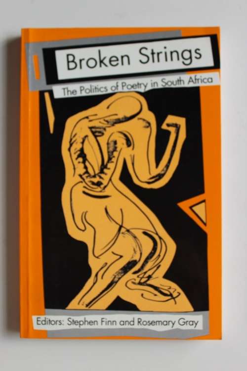 SIGNED: Broken Strings - The Politics of Poetry in South Africa - Stephen Finn / Rosemary Gray