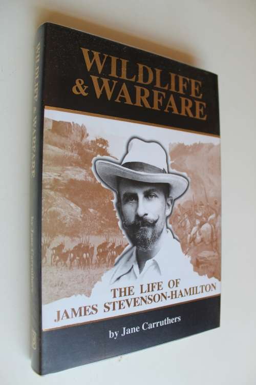 Wildlife & Warfare, The Life of James Stevenson-Hamilton - Jane Carruthers