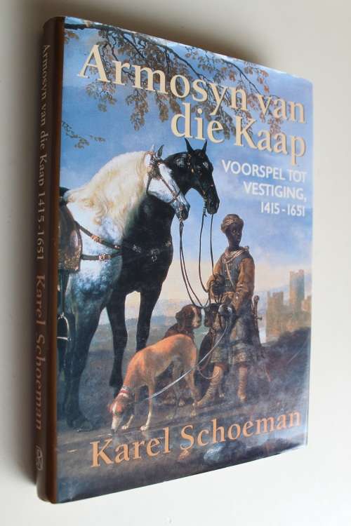 Armosyn van die Kaap -Voorspel tot Vestiging, 1415-1651 -  Karel Schoeman