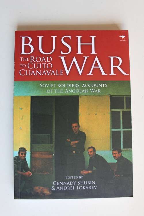 Bush War The Road to Cuito Cuana Cuanavale - Gennady Shubin & Andrei Tokarev