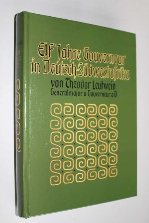 ELF JAHRE GOUVERNEUR IN DEUTSCH-SÜDWEST-AFRIKA - Leutwein