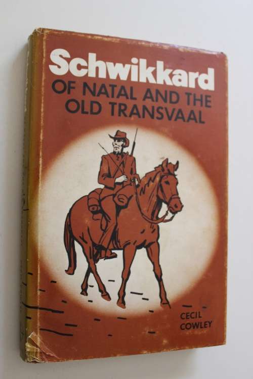 SCHWIKKARD OF NATAL AND THE OLD TRANSVAAL. Cecil Cowley