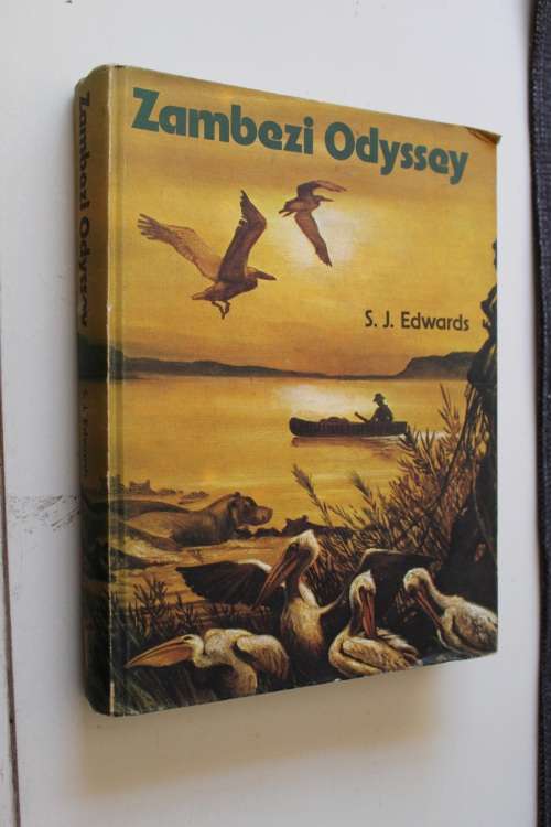 ZAMBEZI ODYSSEY : S.J. EDWARDS : HARDCOVER : A RECORD OF ADVENTURE ON A GREAT RIVER OF AFRICA