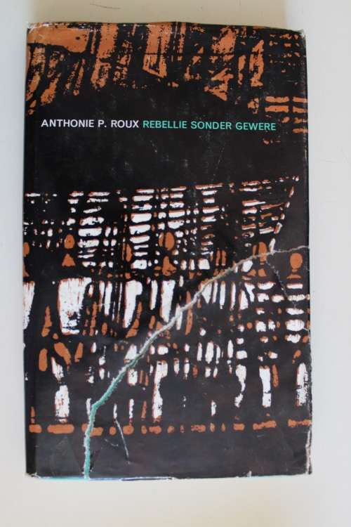 Rebellie sonder Gewere - Anthonie P.Roux