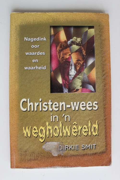 Christen-wees in 'n wegholwereld - Dirkie Smit