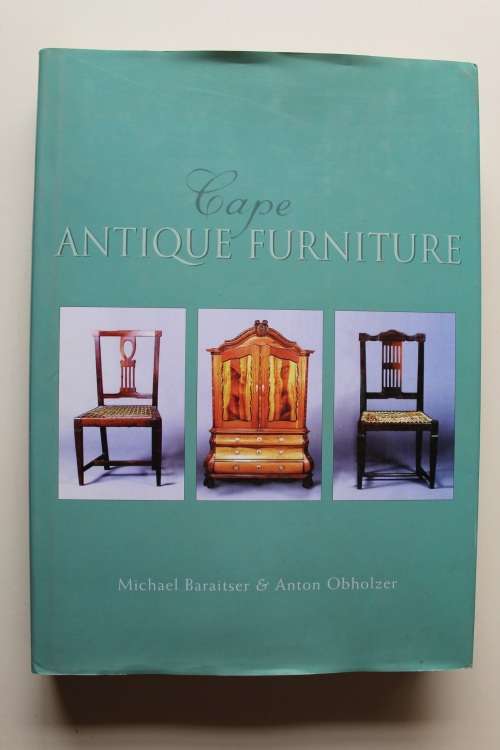 Cape Antique Furniture -   Michael Baraitser & Anton Obholzer