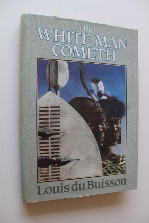 SIGNED: The White Man Cometh -  Louis du Buisson