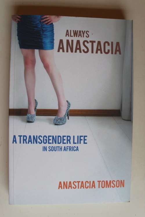 Always Anastacia - A Transgender Life in South Africa - Anastacia Tomson