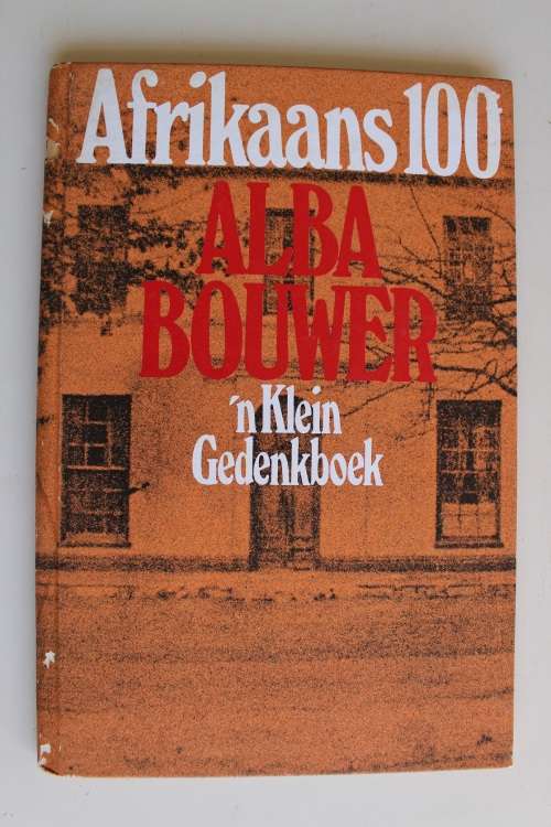 Afrikaans 100: `n klein gedenkboek met byskrifte -  Alba Bouwer