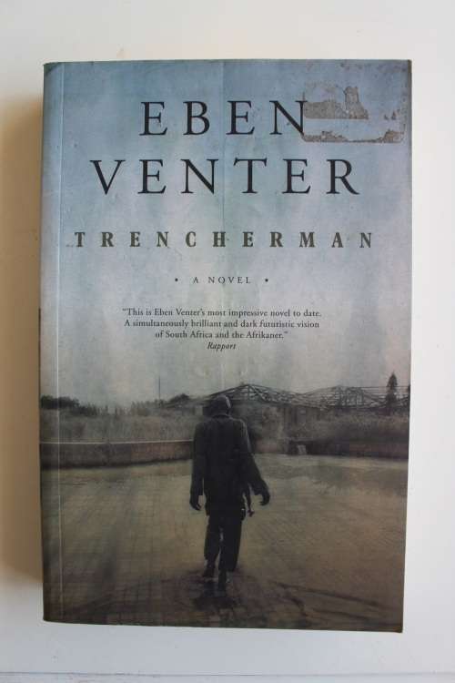 Trencherman by Eben Venter A dark, futuristic novel about South Africa