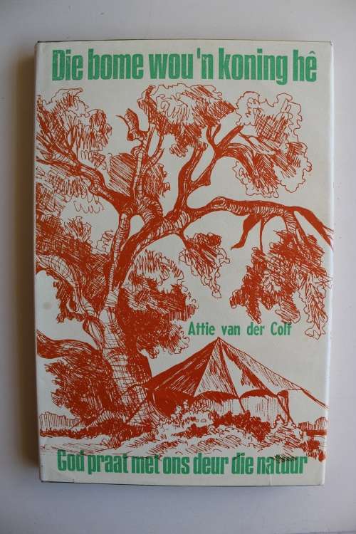 Die bome wou 'n koning he - Attie van der Colf - God praat met ons deur die natuur