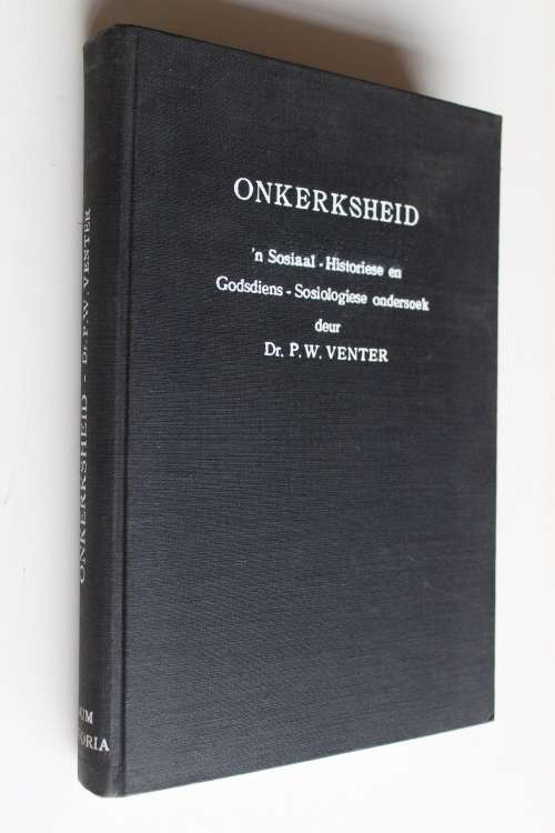 Onkerksheid - Sosiaal-historiese en Godsdiens-Sosiologiese ondersoek - Venter