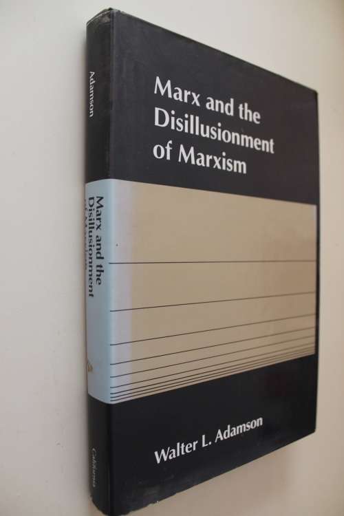 Marx and the disillusionment of Marxism - Adamson