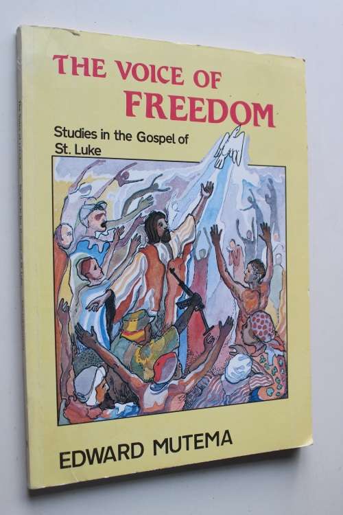 The voice of freedom - Mutema - Studies in the Gospel of St. Luke